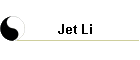 !Click here to reach the Jet Li page!